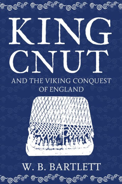 King Cnut and the Viking Conquest of England 1016