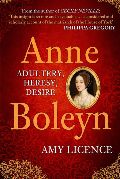 Anne Boleyn: Adultery, Heresy, Desire