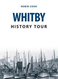 Title: Whitby History Tour, Author: Robin Cook
