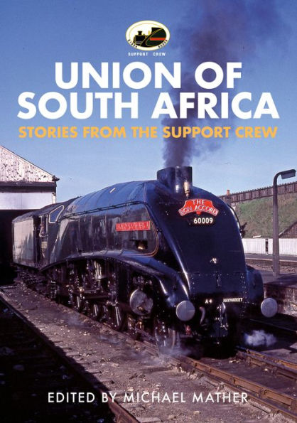 60009 Union of South Africa: Stories from the Support Crew