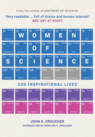 Title: Women of Science: 100 Inspirational Lives, Author: John S. Croucher