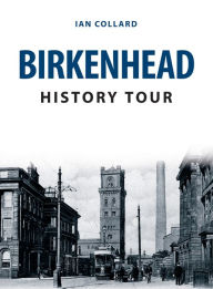 Title: Birkenhead History Tour, Author: Ian Collard