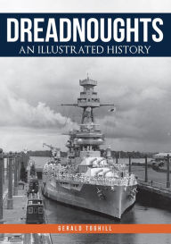 Title: Dreadnoughts: An Illustrated History, Author: Gerald Toghill