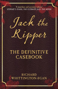 Title: Jack the Ripper: The Definitive Casebook, Author: Richard Whittington-Egan