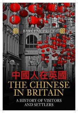 The Chinese in Britain: A History of Visitors & Settlers