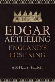 Free it books download Edgar AEtheling: England's Lost King 9781445686707 PDF English version