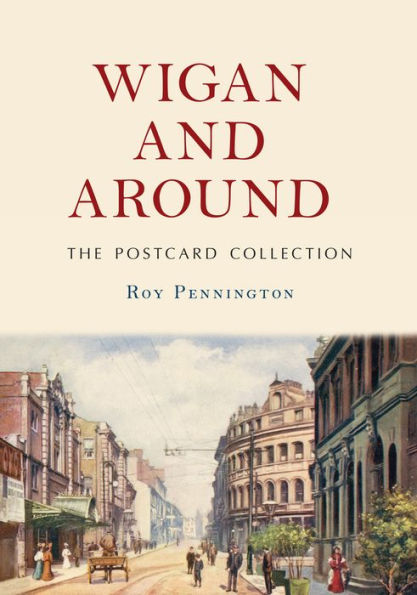 Wigan and Around: The Postcard Collection