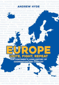 Title: Europe: Unite, Fight, Repeat, Author: Andrew Hyde