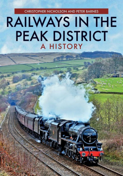 Railways the Peak District: A History