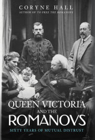 Google free e books download Queen Victoria and The Romanovs: Sixty Years of Mutual Distrust  (English Edition) by Coryne Hall