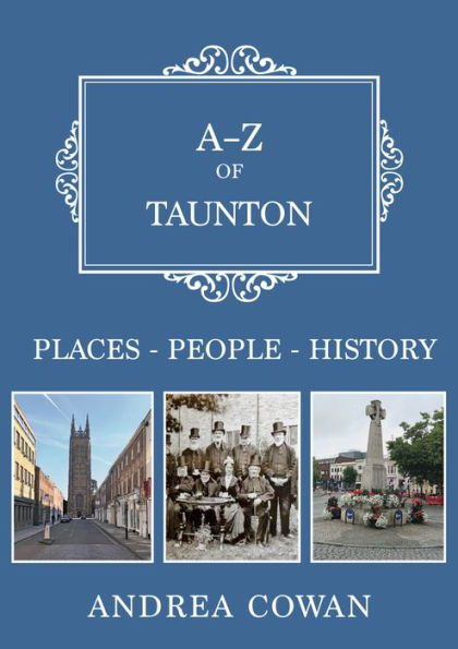 A-Z of Taunton: Places-People-History