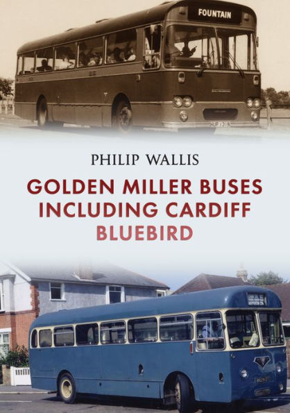 Golden Miller Buses including Cardiff Bluebird