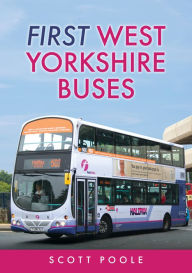 Title: First West Yorkshire Buses, Author: Scott Poole