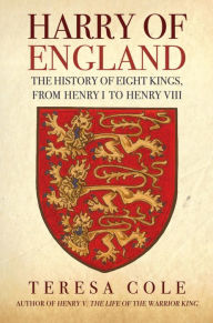 Harry of England: The History of Eight Kings, From Henry I to Henry VIII