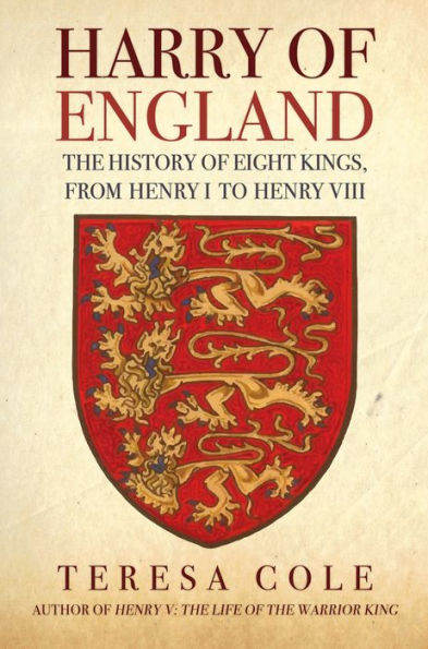 Harry of England: The History Eight Kings, From Henry I to VIII