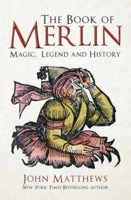 Free downloading book The Book of Merlin: Magic, Legend and History 9781445699202 by John Matthews RTF (English literature)