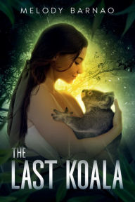 Title: The Last Koala, Author: Melody Barnao