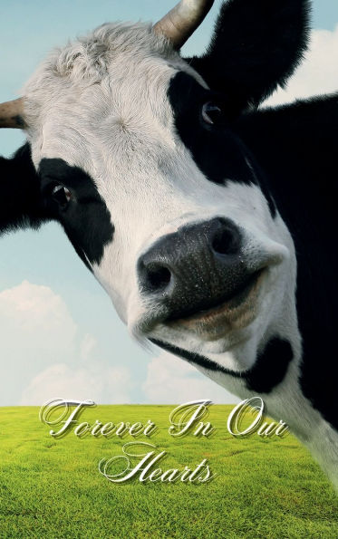 Forever In Our Hearts Hello Dairy Cow: Memorial Funeral Book of Remembrance, Condolence, Guest Messages