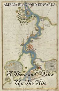 Title: A Thousand Miles Up the Nile, Author: Amelia Blanford Edwards