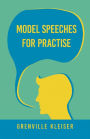 Model Speeches For Practise: With an Essay from Humorous Hits and How to Hold an Audience