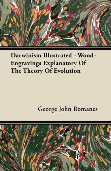 Darwinism Illustrated - Wood-Engravings Explanatory Of The Theory Of Evolution