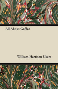Title: All About Coffee, Author: William Harrison Ukers