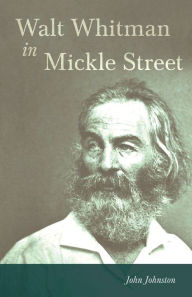 Title: Walt Whitman in Mickle Street, Author: Elizabeth Leavitt Keller