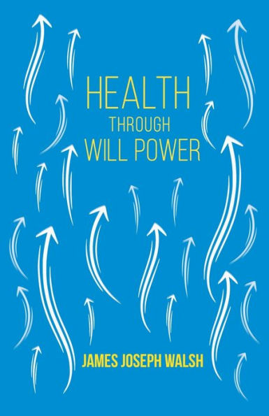 Health Through Will Power: With an Essay from What You Can Do Your Power by Russell H. Conwell