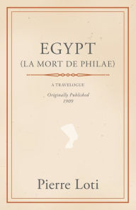 Title: Egypt (La Mort De Philae), Author: Pierre Loti