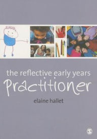 Title: The Reflective Early Years Practitioner, Author: Elaine Hallet