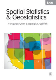 Title: Spatial Statistics and Geostatistics: Theory and Applications for Geographic Information Science and Technology / Edition 1, Author: Yongwan Chun