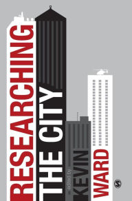 Title: Researching the City: A Guide for Students, Author: Kevin Ward