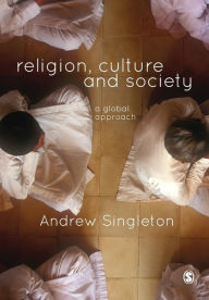 Title: Religion, Culture & Society: A Global Approach / Edition 1, Author: Andrew Singleton