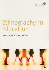 Title: Ethnography in Education / Edition 1, Author: David Mills