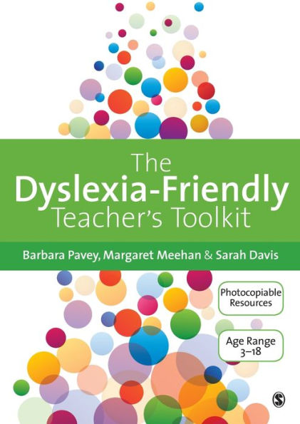The Dyslexia-Friendly Teacher's Toolkit: Strategies for Teaching Students 3-18 / Edition 1