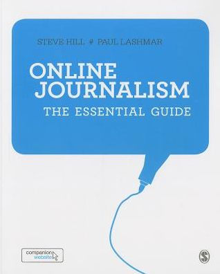 Online Journalism: The Essential Guide / Edition 1