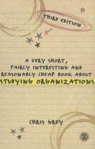 Title: A Very Short, Fairly Interesting and Reasonably Cheap Book About Studying Organizations / Edition 3, Author: Chris Grey