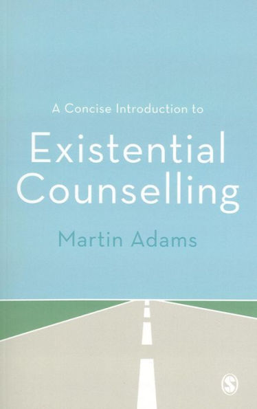 A Concise Introduction to Existential Counselling