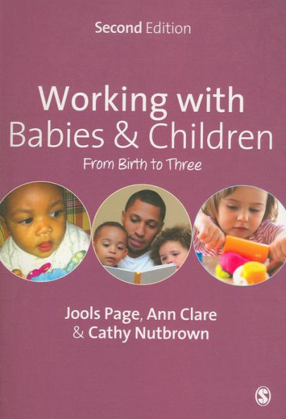 Working with Babies and Children: From Birth to Three / Edition 2