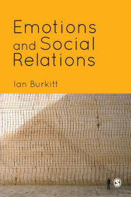 Title: Emotions and Social Relations / Edition 1, Author: Ian Burkitt