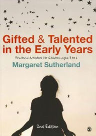 Title: Gifted and Talented in the Early Years: Practical Activities for Children aged 3 to 6, Author: Margaret Sutherland