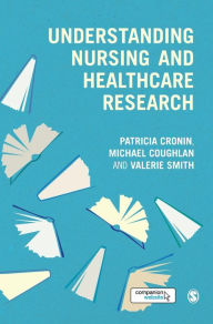 Title: Understanding Nursing and Healthcare Research / Edition 1, Author: Patricia Cronin