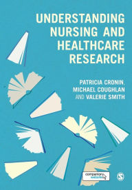 Title: Understanding Nursing and Healthcare Research / Edition 1, Author: Patricia Cronin