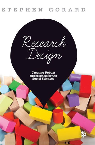 Research Design: Creating Robust Approaches for the Social Sciences