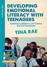 Title: Developing Emotional Literacy with Teenagers: Building Confidence, Self-Esteem and Self Awareness, Author: Tina Rae