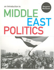 Title: An Introduction to Middle East Politics: Continuity, Change, Conflict and Co-operation, Author: Benjamin MacQueen