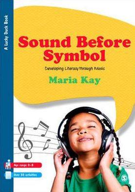 Sound Before Symbol: Developing Literacy Through Music / Edition 1