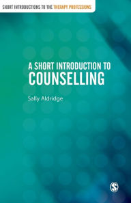 Title: A Short Introduction to Counselling / Edition 1, Author: Sally Aldridge