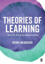 Theories of Learning: Tools for thinking about practice