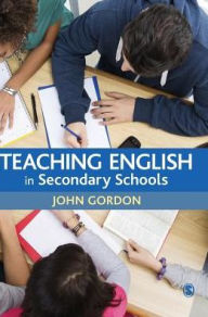 Title: Teaching English in Secondary Schools / Edition 1, Author: John Gordon